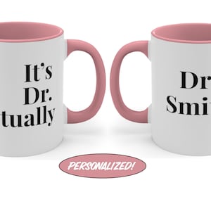 Its Dr Actually Personalized PHD Graduation Gift PHD Gift Phd Student Gift New Doctor Gift Christmas Gift for PHD Graduate New Dr Gift Mug