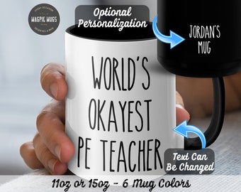 Personalized World's Okayest PE Teacher Funny Coffee Mug, PE Teacher Gift, PE Teacher Mug, Physical Education Teacher, Gym Teacher Gift