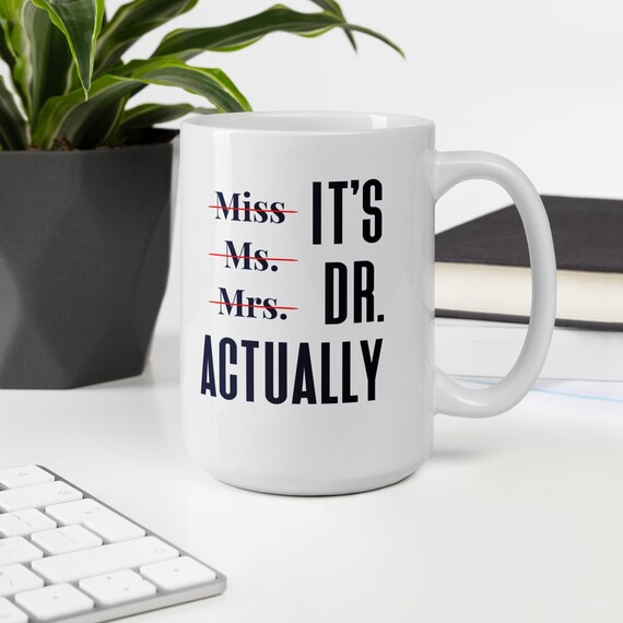 Miss Ms. Mrs. It's Dr. Actually Coffee Mug Graduation Etsy