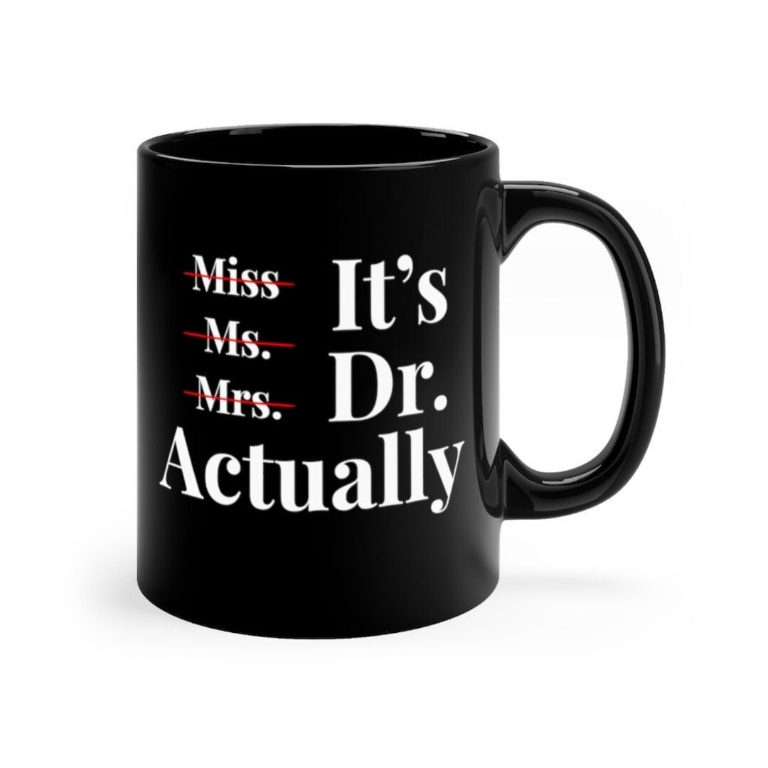 Miss Ms. Mrs. It's Dr. Actually Coffee Mug Graduation Etsy