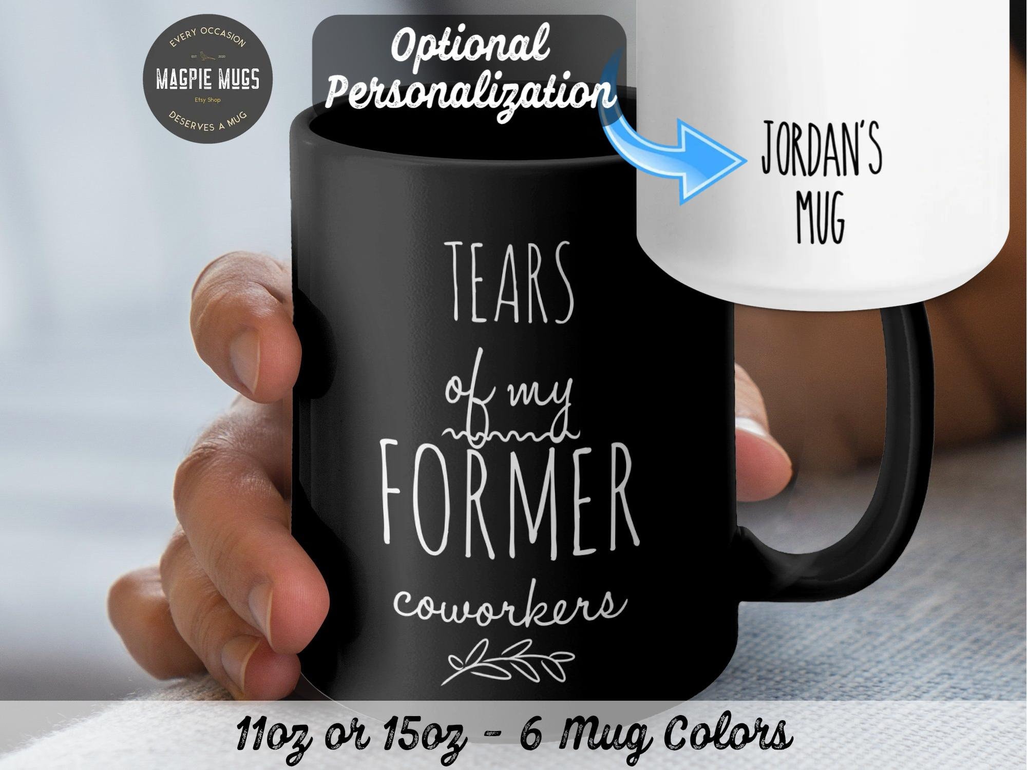 Personalized Coworker Leaving Gift, Tears Of My Former Coworkers Coffee Mug, Farewell Gift, Job Promotion Gift, Retirement Gifts