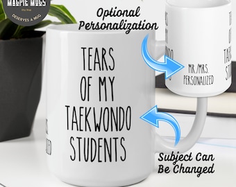 Personalizable - Tears Of My Taekwondo Students Funny Coffee Mug - Tears Of My Students Taekwondo Instructor Mug - Teacher Gift