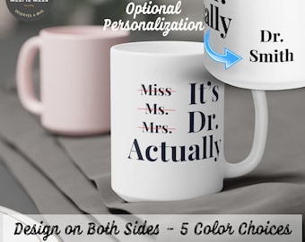 Miss Ms. Mrs. It's Dr. Actually Coffee Mug - Graduation Gifts For Her - PHD Graduation Gift For Her - PHD Gift - Doctor Mug - Miss Ms Mrs Dr