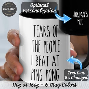 Personalized Ping Pong Mug, Tears Of The People I Beat At Ping Pong Coffee Mug,
