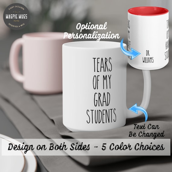 Personalizable - Tears Of My Grad Students Coffee Mug - Funny Professor Gift - Funny Professor Mug - Graduate Adviser Gift - Student Tears