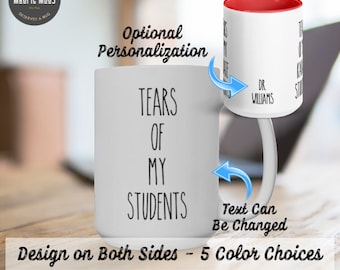 Personalizable - Tears Of My Students Funny Teacher Coffee Mug - Tears Of My Students Teacher Gift - Teacher Mug - Funny Teacher Gift Idea