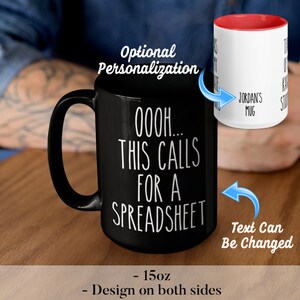 May include: Black ceramic coffee mug with white text that reads "OOOH... THIS CALLS FOR A SPREADSHEET". The mug is 15 ounces and has a red interior. The text "JORDAN'S MUG" is visible on the side of the mug.