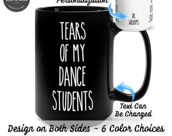 Personalizable - Tears Of My Dance Students Funny Teacher Coffee Mug - Tears Of My Students Dance Teacher Gift- Dance Teacher Mug