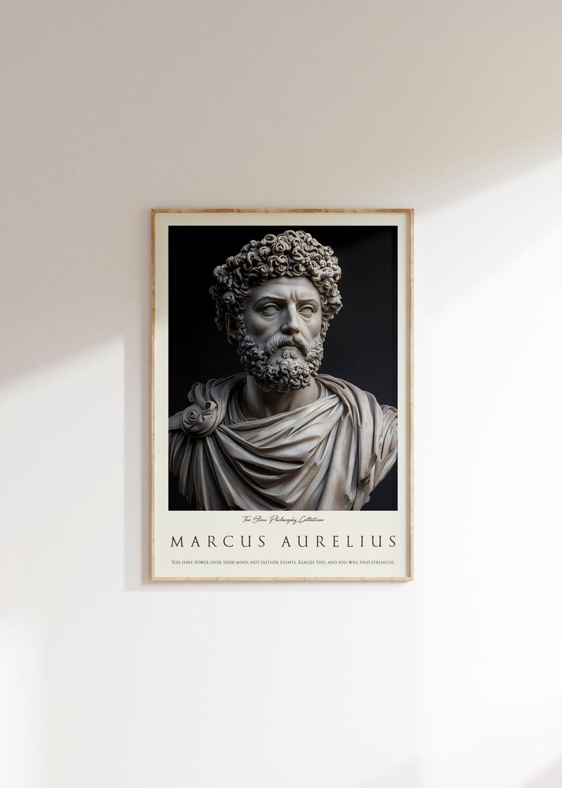 May include: A black and white poster featuring a bust of Marcus Aurelius, a Roman emperor and philosopher. The poster has a white background with black text that reads "The Stoic Philosophy Collection" and "Marcus Aurelius". The quote "The only power over your mind, not outside opinion, events, realities, and you will find strength" is printed below the bust.