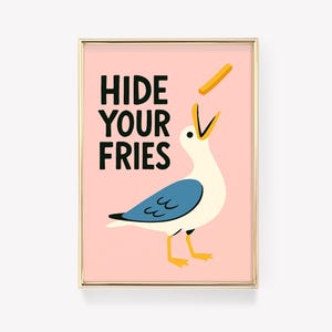 a poster with a bird on it that says hide your fries