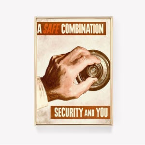 May include: A vintage poster with a hand turning a combination lock. The poster reads "A Safe Combination" and "Security and You".