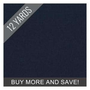 May include: A square image of navy blue fabric. The text "12 YARDS" is in white, angled across the top left. The text "BUY MORE AND SAVE!" is in white at the bottom.