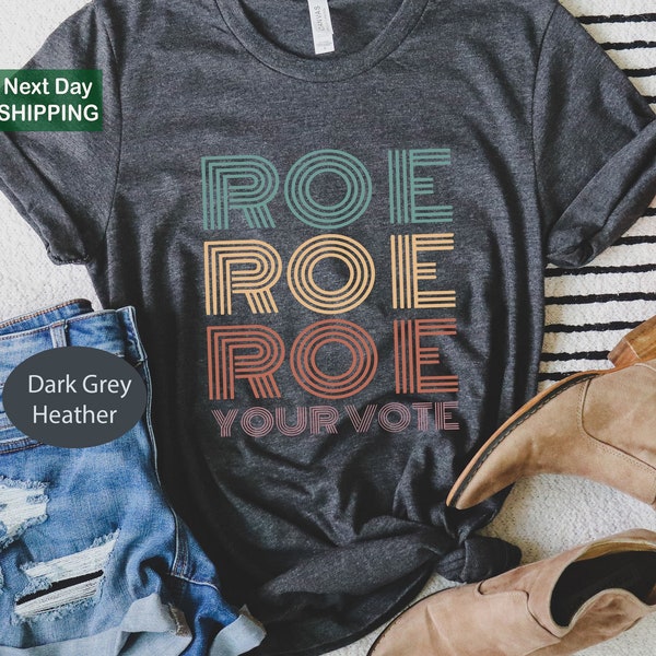 Roe Roe Roe Your Vote T-Shirt For Women, Women Power Shirt, Reproductive Rights, Women's Rights, Pro-Choice Tee, Protest Equality Shirts