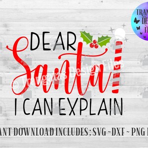 Dear Santa I can explain Instant Download File, Christmas Svg, Fun Christmas Svg, Kids Christmas Svg, Funny Svg
