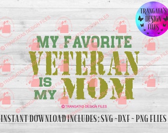 My Favorite Veteran is My Mom SVG, Military Design (Digital Download)