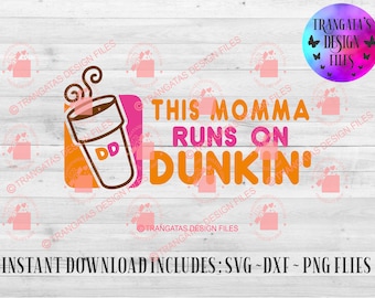 Momma Runs on Dunkin SVG: Coffee Lover Design (Digital Download)