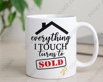Realtor Sold SVG: Everything I Touch Turns to Sold (Digital Download)