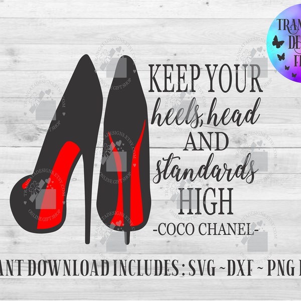 Keep Your Heels, Head and standards High Instant Download, Coco Chanel Svg, Coco Chanel Quote Svg, Svg File, Heels Svg, Girl Svg, Standards