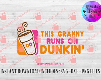 Granny Runs on Dunkin SVG: Coffee Lover Design (Digital Download)