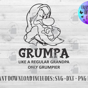 May include: Black and white line art illustration of a grumpy dwarf with the text "Grumpa" below. The text "Like a regular grandpa only grumpier" is below the dwarf. The text "Instant Download Includes: SVG ~DXF ~PNG Files" is at the bottom of the image.
