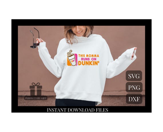 This Momma Runs on Dunkin Instant Download, Mama SVG, Coffee Lover