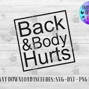 Back and Body Hurts SVG - Funny Adult Humor (Digital Download)
