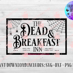 The Dead and Breakfast Inn Instant Download Files, Halloween Svg, Funny Svg, Svgs for Signs, Halloween Bed and Breakfast Svg