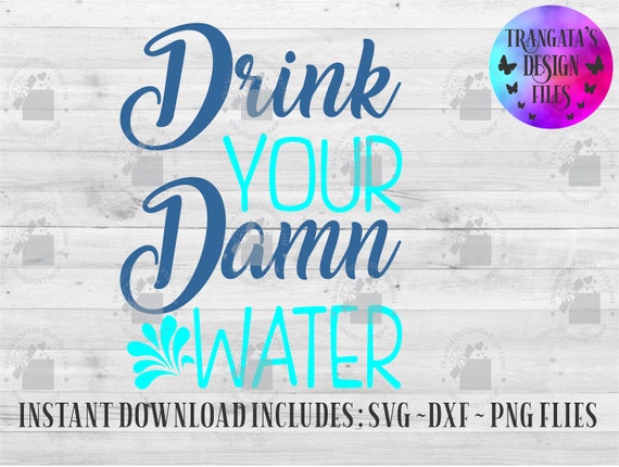 Free Free Drink Your Damn Water Svg