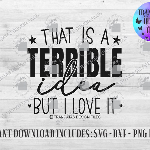 That is a Terrible Idea but i love it Instant Download, Adult Svg, funny Svg, Humor Svg, Best friends Svg, Fun Svg