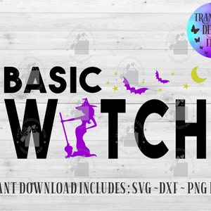 Basic Witch Instant Download Files, Witch Svg, Halloween Svg, Funny Svg, Witches Svg, Basic Witch Svg, Fun Svg, Witch downloads