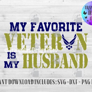 My favorite Veteran is my Husband Instant Download, U.S Air Force SVG, U.S Air Force DXF, Air Force Svg, Veteran Svg , Military Wife Svg,