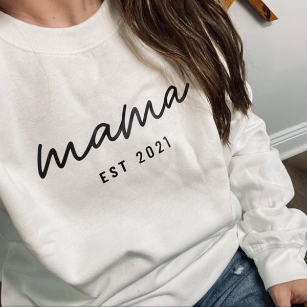 Mama Est 2021 tshirt and sweatshirt, Mothers Day, Gift for Mom, Mama Sweatshirt, Mom Crewneck, Gift for Her, Birthday Gift for Mom