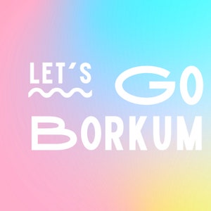 Let&#39;s Go Borkum - digital download