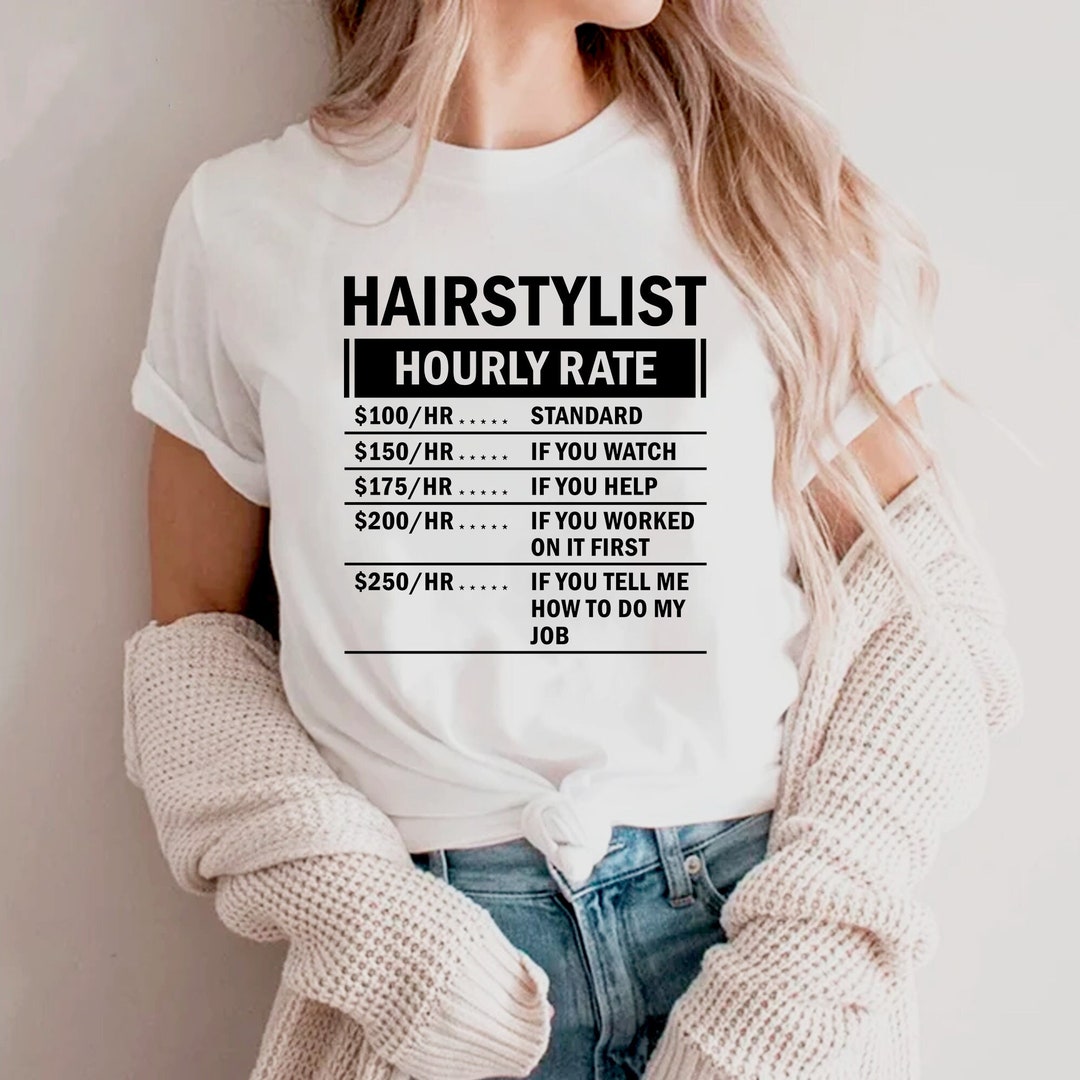 Hairstylist Shirt Funny, Hourly Hair Stylist Crewneck, Cosmetologist
