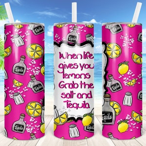 Lemons Tequila 20oz Tumbler Design: When Life Gives You (PNG Digital Download)