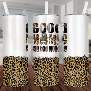 Las buenas mamás dicen malas palabras, estampado de guepardo, recto y cónico, sublimación, digital, PNG, diseño, descarga, vaso delgado de 20 oz