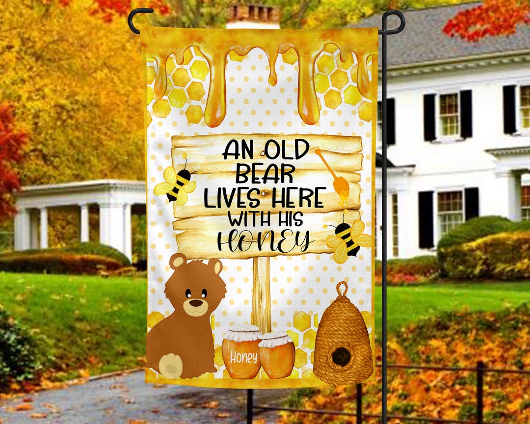 An Old Bear Lives Here With His Honey, Bee, Garden Flag, Sublimation
