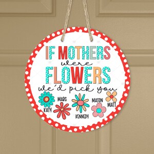 Personalizable, Si las madres fueran flores, Sublimación, Digital, PNG, Diseño, Descargar, Colgador de puerta, Posavasos para coche, Decoración, Etiqueta, Corona, Llavero