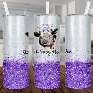 Not Today Heifer, Cow, Glitter, Funny, Sarcastic, Tumbler, Wrap, Sublimation, Download Only, Design,PNG,20 Ounce,Skinny, Cup