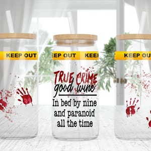 True Crime Quote, Blood, Caution,  16 Ounce, Skinny, Sublimation, Glass Jar, Can,  Tumbler, Design, Wrap, PNG, Download Only, Straight
