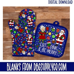 May include: A blue oven glove and pot holder set with a Christmas theme. The glove features Santa Claus and Mrs. Claus, along with Christmas ornaments. The pot holder has the phrase "EAT, DRINK & BE MERRY". The words "DIGITAL DOWNLOAD" and "BLANKS FROM DBGSUPPLYCO.COM" are also visible.