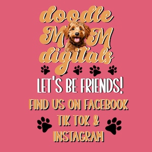 May include: A pink background with gold text that reads "doodle mom digitals" with a brown and white doodle dog in the middle. Below the text are four black paw prints. The text "LET'S BE FRIENDS!" is below the paw prints. Below that is the text "FIND US ON FACEBOOK TIK TOK & INSTAGRAM".