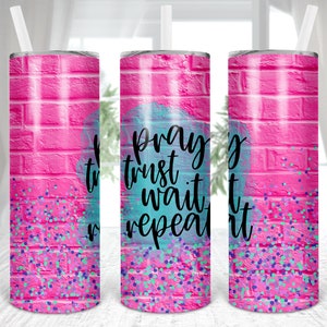Bidden, vertrouwen, wachten, herhalen, roze, christelijk, inspirerend, recht en taps toelopend, 20 oz magere beker, sublimatie, digitaal, png, ontwerp, download