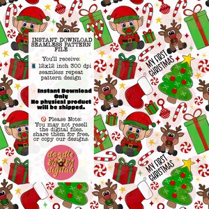 May include: A festive Christmas-themed seamless pattern featuring elves, reindeer, gifts, candy canes, and Christmas trees. The design includes the text "MY FIRST CHRISTMAS" and "INSTANT DOWNLOAD SEAMLESS PATTERN FILE". The pattern is 12x12 inches.