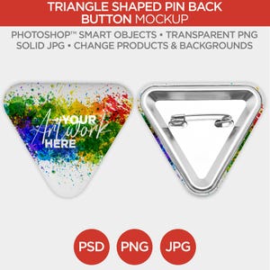 May include: Triangle-shaped pin back button mockup. The front of the button features a colorful paint splatter design with the text "Your Art Work Here." The back of the button has a silver pin. The image also includes the text "PSD PNG JPG."