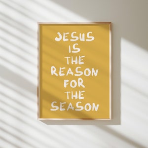 Jesus is the reason for the season Print, Yellow Christian Christmas quote Wall Art Prints, religious holiday wall art, Christmas print