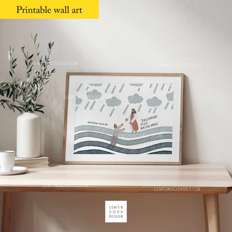 May include: A watercolor illustration of Jesus walking on water with a person reaching out to him. The illustration is in shades of blue and gray with a quote from Matthew 14:22-23, "Take courage, it is I! Don't be afraid."