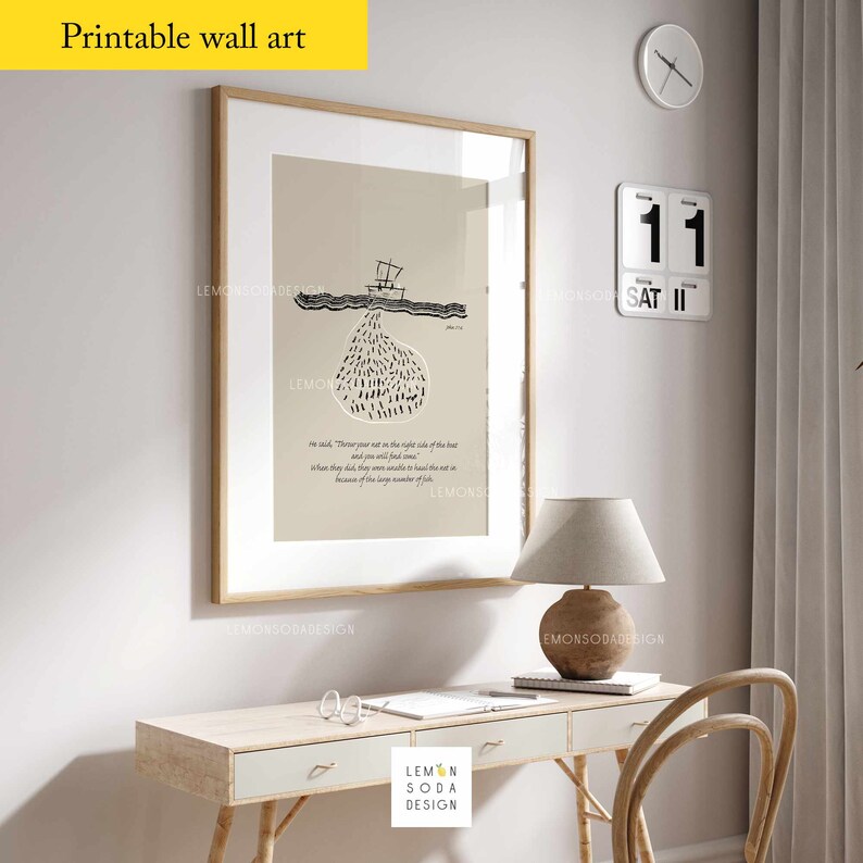 May include: A printable wall art print with a beige background featuring a black and white illustration of a boat with a net full of fish. The text "He said, "Throw your net on the right side of the boat, and you will find some."  And when they did, they were unable to haul the net in because of the large number of fish." is printed below the illustration.