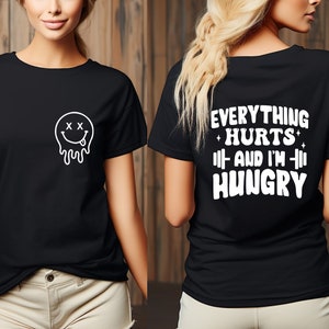 Everything Hurts And I&#39;m Hungry Shirt, Gift for Weightlifter, Funny Workout Shirt, Oversized Work Out Tee, Pump Cover, Women Gym Shirt