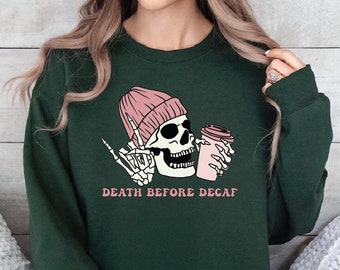 Death Before Decaf Coffee Sweatshirt, Funny Coffee Shirt, Shirts with Sayings, Funny Birthday Gifts,  Coffee Lover, Rock On Skeleton Hand
